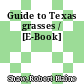 Guide to Texas grasses / [E-Book]