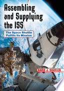 Assembling and Supplying the ISS [E-Book] : The Space Shuttle Fulfills Its Mission /