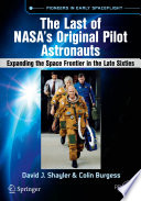 The Last of NASA's Original Pilot Astronauts [E-Book] : Expanding the Space Frontier in the Late Sixties /