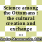 Science among the Ottomans : the cultural creation and exchange of knowledge [E-Book] /