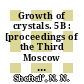 Growth of crystals. 5B : [proceedings of the Third Moscow Conference on the Growth of Crystals, November 18-25, 1963] /