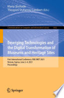 Emerging Technologies and the Digital Transformation of Museums and Heritage Sites [E-Book] : First International Conference, RISE IMET 2021, Nicosia, Cyprus, June 2-4, 2021, Proceedings /