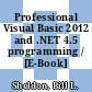 Professional Visual Basic 2012 and .NET 4.5 programming / [E-Book]