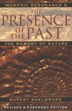 The presence of the past : morphic resonance and the memory of nature /