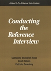 Conducting the reference interview : a how-to-do-it manual for librarians /