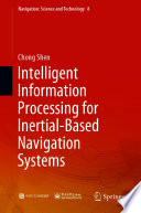Intelligent Information Processing for Inertial-Based Navigation Systems [E-Book] /