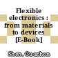 Flexible electronics : from materials to devices [E-Book] /