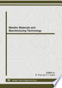 Metallic materials and manufacturing technology : selected, peer reviewed papers from the 2013 International Conference on Metallic Materials and Manufacturing Technology (ICMMMT 2013), September 21-22, 2013, Harbin, China [E-Book] /