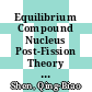 Equilibrium Compound Nucleus Post-Fission Theory [E-Book] /