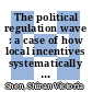 The political regulation wave : a case of how local incentives systematically shape air quality in China [E-Book] /