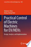 Practical Control of Electric Machines for EV/HEVs [E-Book] : Design, Analysis, and Implementation /