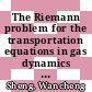 The Riemann problem for the transportation equations in gas dynamics [E-Book] /