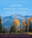 Saving Wyoming's Hoback : the grassroots movement that stopped natural gas development [E-Book] /