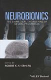 Neurobionics : the biomedical engineering of neural prostheses /