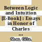 Between Logic and Intuition [E-Book] : Essays in Honor of Charles Parsons /