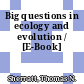 Big questions in ecology and evolution / [E-Book]