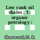 Low rank oil shales ; 1 : organic petrology /