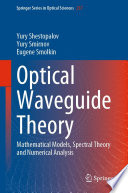 Optical Waveguide Theory [E-Book] : Mathematical Models, Spectral Theory and Numerical Analysis /