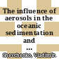 The influence of aerosols in the oceanic sedimentation and environmental conditions in the Artic : Vladimir Shevchenko.