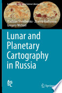 Lunar and Planetary Cartography in Russia [E-Book] /