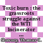 Toxic burn : the grassroots struggle against the WTI Incinerator [E-Book] /