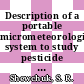 Description of a portable micrometeorological system to study pesticide volatilization and vapour transport.