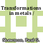 Transformations in metals /