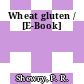 Wheat gluten / [E-Book]