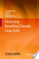 Electroslag Remelting Towards Clean Steel [E-Book] /