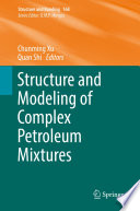 Structure and Modeling of Complex Petroleum Mixtures [E-Book] /
