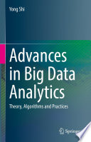 Advances in Big Data Analytics [E-Book] : Theory, Algorithms and Practices /