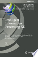 Intelligent Information Processing XII [E-Book] : 13th IFIP TC 12 International Conference, IIP 2024, Shenzhen, China, May 3-6, 2024, Proceedings, Part I /