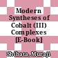 Modern Syntheses of Cobalt (III) Complexes [E-Book] /