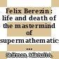 Felix Berezin : life and death of the mastermind of supermathematics [E-Book] /