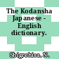 The Kodansha Japanese - English dictionary.