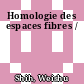 Homologie des espaces fibres /