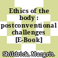 Ethics of the body : postconventional challenges [E-Book] /