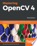 Mastering OpenCV 4 : a comprehensive guide to building computer vision and image processing applications with C++ [E-Book] /