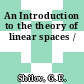 An Introduction to the theory of linear spaces /