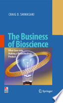 The Business of Bioscience [E-Book] : What goes into making a Biotechnology Product /