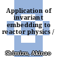 Application of invariant embedding to reactor physics /