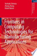 Frontiers in Computing Technologies for Manufacturing Applications [E-Book] /