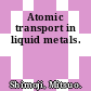Atomic transport in liquid metals.