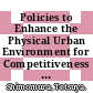 Policies to Enhance the Physical Urban Environment for Competitiveness [E-Book]: A New Partnership between Public and Private Sectors /