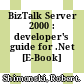 BizTalk Server 2000 : developer's guide for .Net [E-Book] /