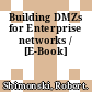 Building DMZs for Enterprise networks / [E-Book]