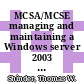 MCSA/MCSE managing and maintaining a Windows server 2003 environment : exam 70-290 study guide and DVD training [E-Book] /