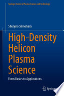 High-Density Helicon Plasma Science [E-Book] : From Basics to Applications /