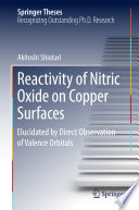 Reactivity of Nitric Oxide on Copper Surfaces [E-Book] : Elucidated by Direct Observation of Valence Orbitals /