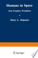 Humans in Space [E-Book] : 21st Century Frontiers /